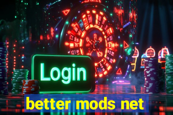 better mods net